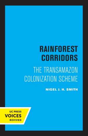 Rainforest Corridors – The Transamazon Colonization Scheme de Nigel J. H. Smith