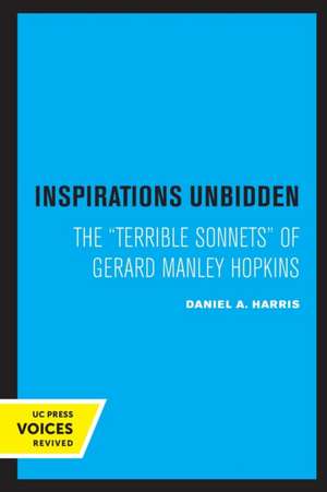 Inspirations Unbidden – The "Terrible Sonnets" of Gerard Manley Hopkins de Daniel A. Harris