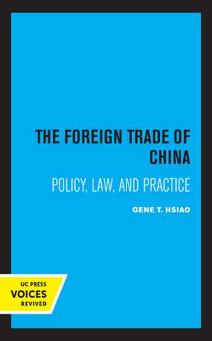 The Foreign Trade of China – Policy, Law, and Practice de Gene T. Hsiao