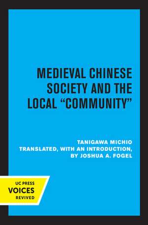 Medieval Chinese Society and the Local Community de Tanigawa Michio