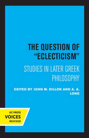 The Question of Eclecticism – Studies in Later Greek Philosophy de J. M. Dillon