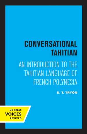 Conversational Tahitian – An Introduction to the Tahitian Language of French Polynesia de D. T. Tryon