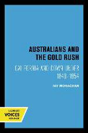 Australians and the Gold Rush – California and Down Under 1849–1854 de Jay Monaghan