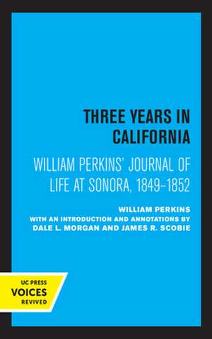 William Perkins′s Journal of Life at Sonora, 184 – Three Years in California de William Perkins