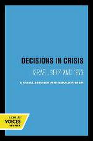 Decisions in Crisis – Israel, 1967 and 1973 de Michael Brecher