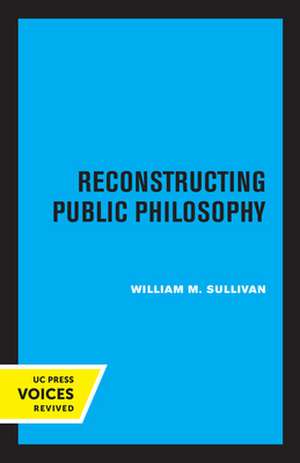 Reconstructing Public Philosophy de William M. Sullivan