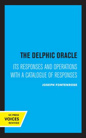 The Delphic Oracle – Its Responses and Operations with a Catalogue of Responses de Joseph Fontenrose