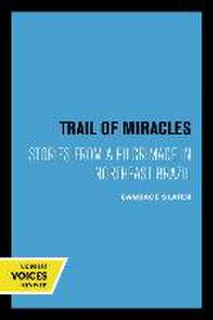 Trail of Miracles – Stories from a Pilgrimage in Northeast Brazil de Candace Slater