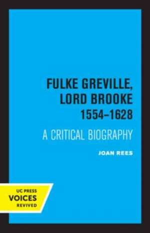 Fulke Greville, Lord Brooke 1554–1628 – A Critical Biography de Joan Rees