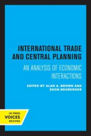 International Trade and Central Planning – An Analysis of Economic Interactions de Alan A. Brown