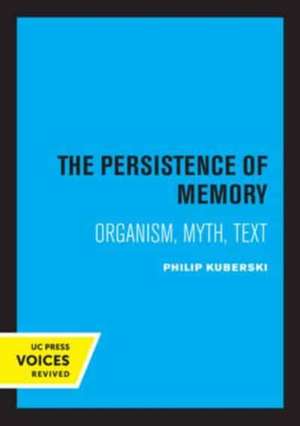 The Persistence of Memory – Organism, Myth, Text de Philip Kuberski