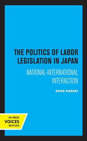 The Politics of Labor Legislation in Japan – National–International Interaction de Ehud Harari