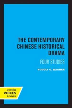 The Contemporary Chinese Historical Drama – Four Studies de Rudolf G. Wagner