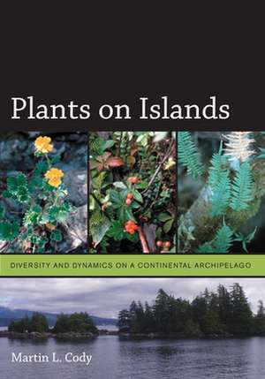 Plants on Islands – Diversity and Dynamics on a Continental Archipelago de Martin L. Cody