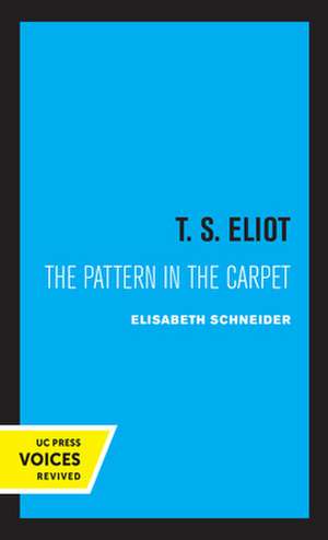 T. S. Eliot – The Pattern in the Carpet de Elisabeth W. Schneider