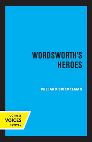 Wordsworth′s Heroes de Willard Spiegelman