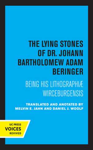 The Lying Stones of Dr. Johann Bartholomew Adam – Being his Lithographiae Wireceburgensis de Melvin E. Jahn