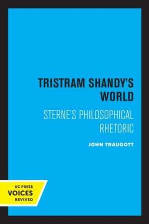 Tristram Shandy′s World – Sterne′s Philosophical Rhetoric de John Traugott