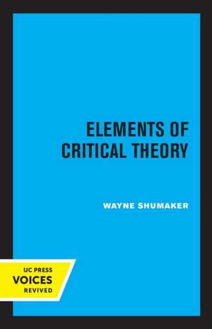 Elements of Critical Theory de Wayne Shumaker