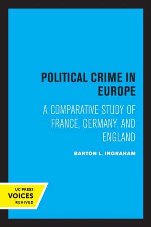 Political Crime in Europe – A Comparative Study of France, Germany, and England de Barton L. Ingraham