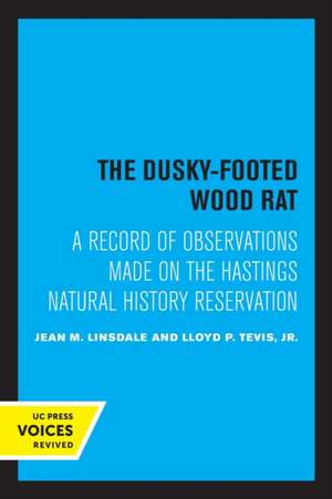 The Dusky–Footed Wood Rat – A Record of Observations Made on the Hastings Natural History Reservation de Jean M. Linsdale