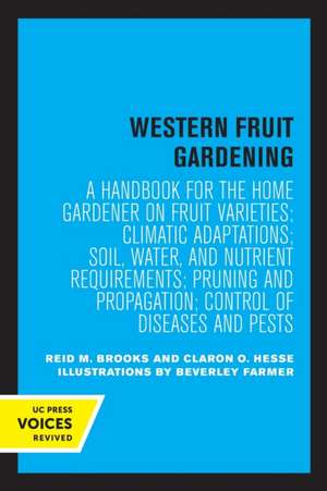 Western Fruit Gardening – A Handbook for the Home Gardener on Fruit Varieties; Climatic Adaptations; Soil, Water, and Nutrient Requirement de Reid M. Brooks