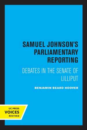 Samuel Johnson′s Parliamentary Reporting – Debates in the Senate of Lilliput de Benjamin Beard Hoover