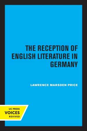 The Reception of English Literature in Germany de Lawrence Marsde Price