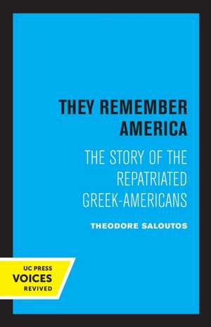 They Remember America – The Story of the Repatriated Greek–Americans de Theodore Saloutos