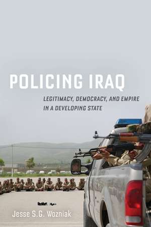 Policing Iraq de Jesse Wozniak