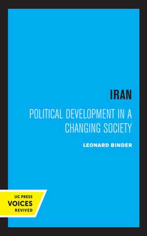 Iran – Political Development in a Changing Society de Leonard Binder