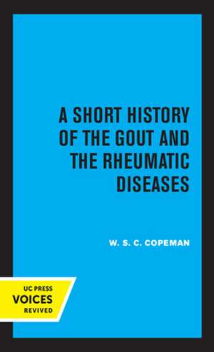 A Short History of the Gout and the Rheumatic Diseases de W.s.c. Copeman