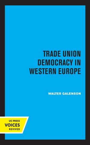 Trade Union Democracy in Western Europe de Walter Galenson