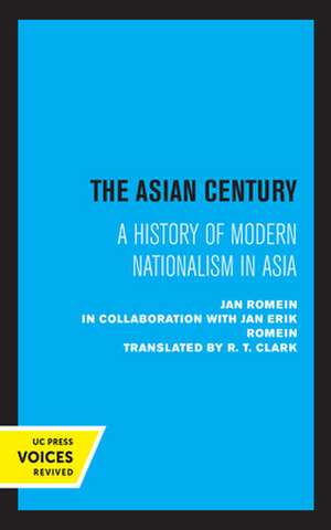 The Asian Century – A History of Modern Nationalism in Asia de Jan Romein