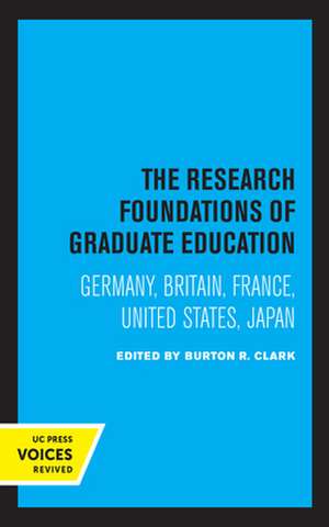 The Research Foundations of Graduate Education – Germany, Britain, France, United States, Japan de Burton R. Clark