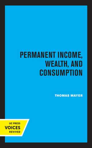 Permanent Income, Wealth, and Consumption de Thomas Mayer