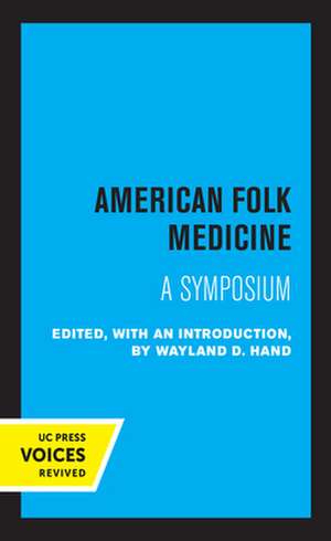 American Folk Medicine – A Symposium de Wayland D. Hand