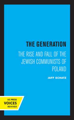 The Generation – The Rise and Fall of the Jewish Communists of Poland de Jaff Schatz