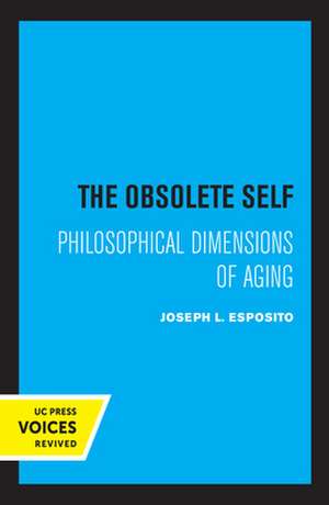 The Obsolete Self – Philosophical Dimensions of Aging de Joseph Esposito