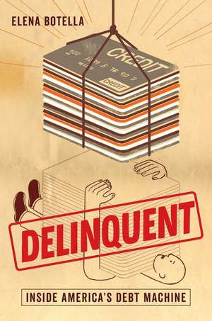 Delinquent – Inside America′s Debt Machine de Elena Botella