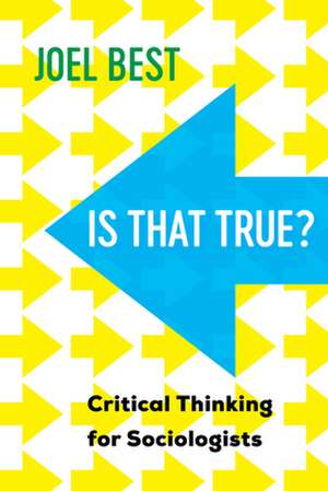 Is That True? – Critical Thinking for Sociologists de Joel Best