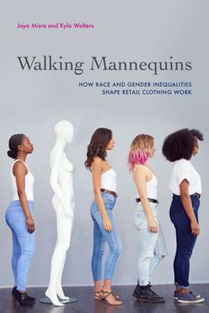 Walking Mannequins – How Race and Gender Inequalities Shape Retail Clothing Work de Joya Misra