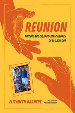 Reunion – Finding the Disappeared Children of El Salvador de Elizabeth Barnert