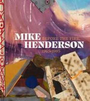 Mike Henderson – Before the Fire, 1965–1985 de Sampada Aranke