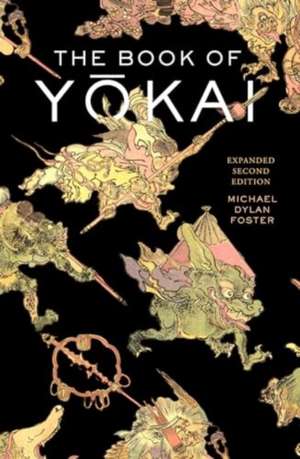 The Book of Yokai, Expanded Second Edition de Michael Dylan Foster