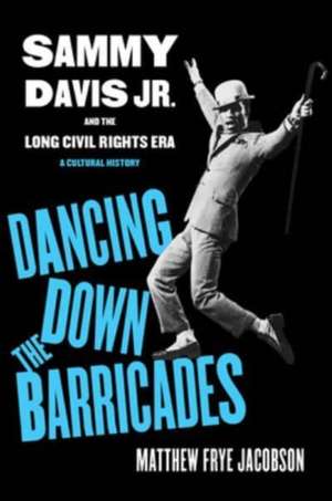 Dancing Down the Barricades de Matthew Frye Jacobson