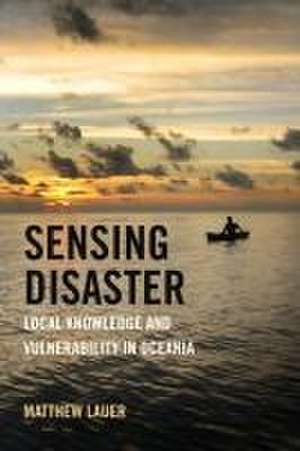 Sensing Disaster de Matthew Lauer