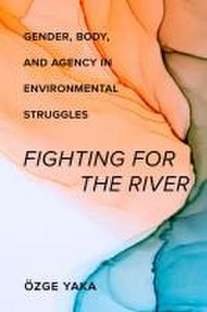 Fighting for the River de Özge Yaka