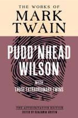 Pudd′nhead Wilson – The Authoritative Edition, with Those Extraordinary Twins de Mark Twain