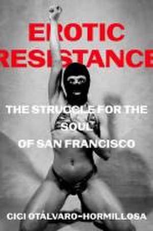 Erotic Resistance – The Struggle for the Soul of San Francisco de Gigi Otalvaro–hormil